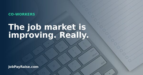 The job market is improving. Really.