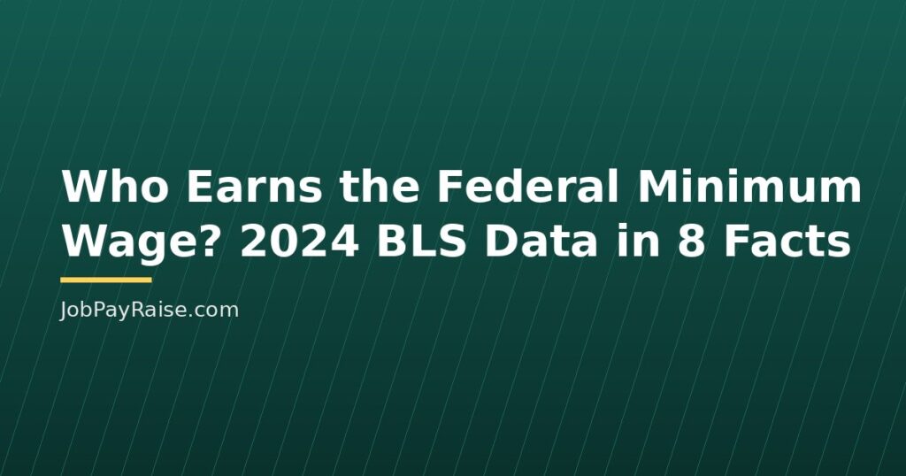 Who Earns the Federal Minimum Wage? 2024 BLS Data in 8 Facts