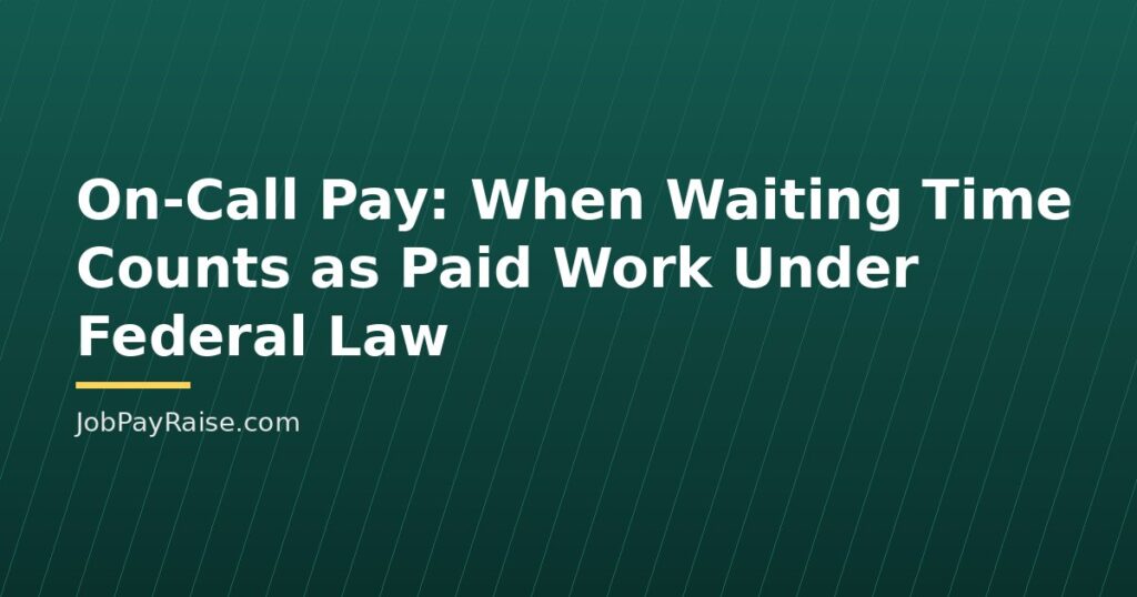 On-Call Pay: When Waiting Time Counts as Paid Work Under Federal Law